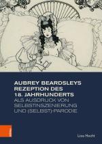 Cover-Bild Aubrey Beardsleys Rezeption des 18. Jahrhunderts als Ausdruck von Selbstinszenierung und (Selbst)-Parodie