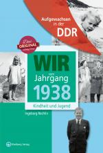 Cover-Bild Aufgewachsen in der DDR - Wir vom Jahrgang 1938 - Kindheit und Jugend