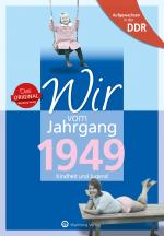 Cover-Bild Aufgewachsen in der DDR - Wir vom Jahrgang 1949 - Kindheit und Jugend