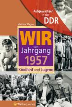 Cover-Bild Aufgewachsen in der DDR - Wir vom Jahrgang 1957 - Kindheit und Jugend