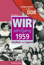 Cover-Bild Aufgewachsen in der DDR - Wir vom Jahrgang 1959 - Kindheit und Jugend