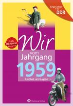 Cover-Bild Aufgewachsen in der DDR - Wir vom Jahrgang 1959 - Kindheit und Jugend