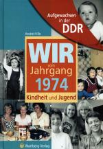 Cover-Bild Aufgewachsen in der DDR - Wir vom Jahrgang 1974 - Kindheit und Jugend