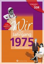 Cover-Bild Aufgewachsen in der DDR - Wir vom Jahrgang 1975 - Kindheit und Jugend