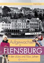 Cover-Bild Aufgewachsen in Flensburg in den 60er und 70er Jahren