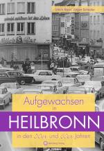 Cover-Bild Aufgewachsen in Heilbronn in den 50er und 60er Jahren
