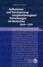 Cover-Bild Aufkommen und Durchsetzung morphembezogener Schreibungen im Deutschen 1500-1770