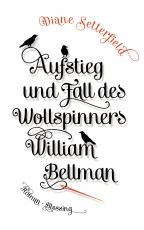 Cover-Bild Aufstieg und Fall des Wollspinners William Bellman