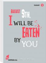 Cover-Bild August 9th, I will be eaten by you 5