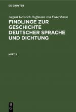 Cover-Bild August Heinrich Hoffmann von Fallersleben: Findlinge zur Geschichte... / August Heinrich Hoffmann von Fallersleben: Findlinge zur Geschichte.... Heft 2