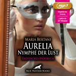 Cover-Bild Aurelia - Nymphe der Lust | Historische Erotik Audio Story | Historisches Erotisches Hörbuch MP3CD