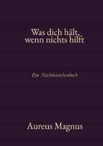Cover-Bild Aureus Magnus – Nachtkästchen-Reihe / Was dich hält, wenn nichts hilft
