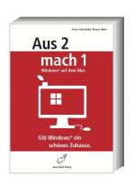 Cover-Bild Aus 2 mach 1 - Windows auf dem Mac. Gib Windows ein schönes Zuhause