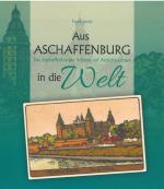 Cover-Bild Aus Aschaffenburg in die Welt