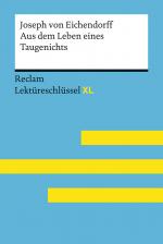 Cover-Bild Aus dem Leben eines Taugenichts von Joseph von Eichendorff: Lektüreschlüssel mit Inhaltsangabe, Interpretation, Prüfungsaufgaben mit Lösungen, Lernglossar. (Reclam Lektüreschlüssel XL)