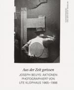 Cover-Bild Aus der Zeit gerissen. Joseph Beuys: Aktionen