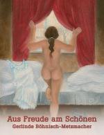 Cover-Bild Aus Freude am Schönen. Gerlinde Böhnisch-Metzmacher