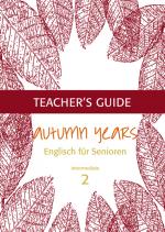 Cover-Bild Autumn Years - Englisch für Senioren 2 - Intermediate Learners - Teacher's Guide