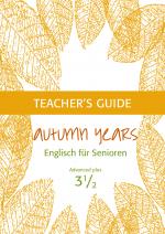 Cover-Bild Autumn Years - Englisch für Senioren 3 1/2 - Advanced Plus - Teacher's Guide