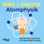 Cover-Bild Babys erstes Semester – Atomphysik