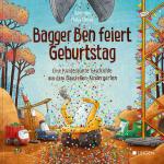 Cover-Bild Bagger Ben feiert Geburtstag- Eine kunterbunte Geschichte aus dem Baustellen-Kindergarten