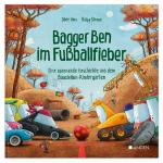 Cover-Bild Bagger Ben im Fußballfieber - Eine spannende Geschichte aus dem Baustellen-Kindergarten