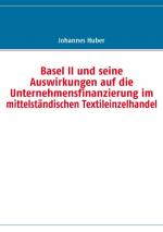 Cover-Bild Basel II und seine Auswirkungen auf die Unternehmensfinanzierung im mittelständischen Textileinzelhandel