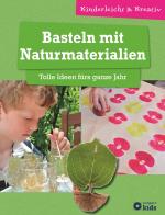 Cover-Bild Basteln mit Naturmaterialien - Tolle Ideen fürs ganze Jahr