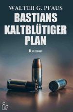 Cover-Bild BASTIANS KALTBLÜTIGER PLAN