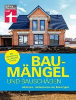 Cover-Bild Baumängel und Bauschäden - auf der Baustelle kann vieles schiefgehen, das für Hausbesitzer mit Kosten und Ärger verbunden ist