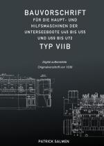 Cover-Bild Bauvorschriften der Unterseeboote Typ VII / Bauvorschrift für die Haupt- und Hilfsmaschinen der Unterseeboote Typ VIIB