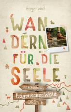 Cover-Bild Bayerischer Wald. Wandern für die Seele