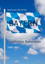 Cover-Bild Bayern in der Friedlichen Revolution 1989/90