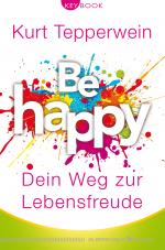 Cover-Bild Be happy – Dein Weg zur Lebensfreude