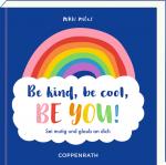 Cover-Bild Be kind, be cool, be you!