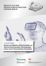 Cover-Bild Bedienung digitaler Menschmodelle zur Absicherung manueller Montagetätigkeiten durch Virtual-Reality-Interaktion