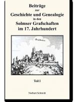 Cover-Bild Beiträge zur Geschichte und Genealogie in den Solmser Grafschaften im 17. Jahrhundert Teil I