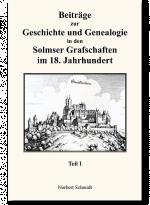 Cover-Bild Beiträge zur Geschichte und Genealogie in den Solmser Grafschaften im 18. Jahrhundert Teil I