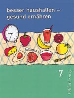 Cover-Bild Besser haushalten - gesund ernähren - Für Realschulen in Bayern - 7. Jahrgangsstufe