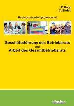 Cover-Bild Betriebsratsarbeit professionell - Geschäftsführung des Betriebsrats und Arbeit des Gesamtbetriebsrats