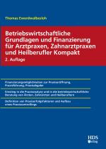 Cover-Bild Betriebswirtschaftliche Grundlagen und Finanzierung für Arztpraxen, Zahnarztpraxen und Heilberufler Kompakt