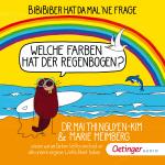 Cover-Bild BiBiBiber hat da mal 'ne Frage: Welche Farben hat der Regenbogen?