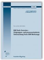 Cover-Bild BIM Tools Overview - Zielgruppen- und prozessorientierte Untersuchung freier BIM Werkzeuge. Abschlussbericht