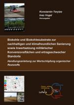 Cover-Bild Biokohle und Biokohlesubstrate zur nachhaltigen und klimafreundlichen Sanierung und Inwertsetzung militärischer Konversionsflächen und ertragsschwacher Standorte