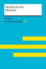 Cover-Bild Blackbird von Matthias Brandt: Lektüreschlüssel mit Inhaltsangabe, Interpretation, Prüfungsaufgaben mit Lösungen, Lernglossar. (Reclam Lektüreschlüssel XL)