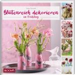 Cover-Bild Blütenreich dekorieren im Frühling