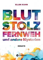 Cover-Bild Blut, Stolz, Fernweh und andere Mysterien
