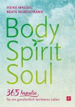 Cover-Bild Body, Spirit, Soul - 365 Impulse für ein ganzheitlich leichteres Leben