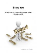 Cover-Bild Brand You - Erfolgreiches Personal Branding in der digitalen Welt