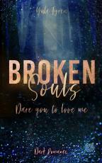 Cover-Bild Broken Souls - Dare you to love me (Band 1)